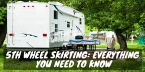 5th Wheel Skirting: Everything You Need To Know