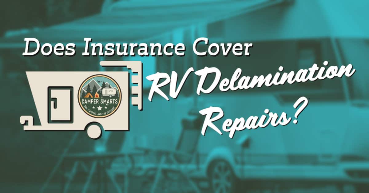 Does Insurance Cover RV Delamination Repairs? - Camper Smarts