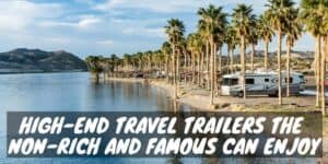 High-end travel trailers