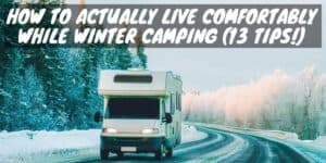 Live comfortably while winter camping