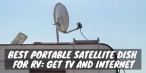 Best Portable Satellite Dish for RV
