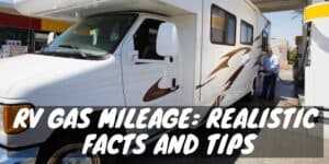RV Gas Mileage: Realistic Facts and Tips