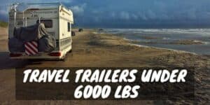 Travel trailers under 6000 lbs
