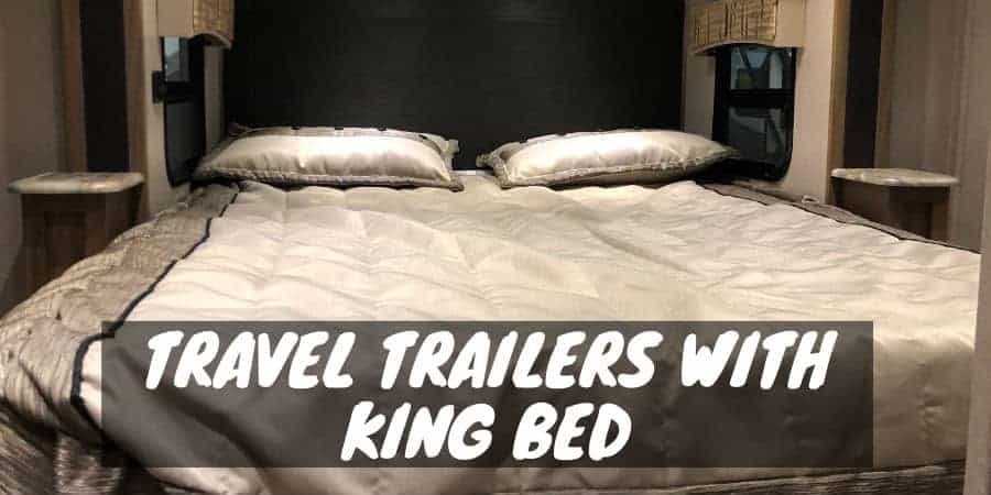 Travel Trailers With King Bed The Best, Campers With King Size Beds